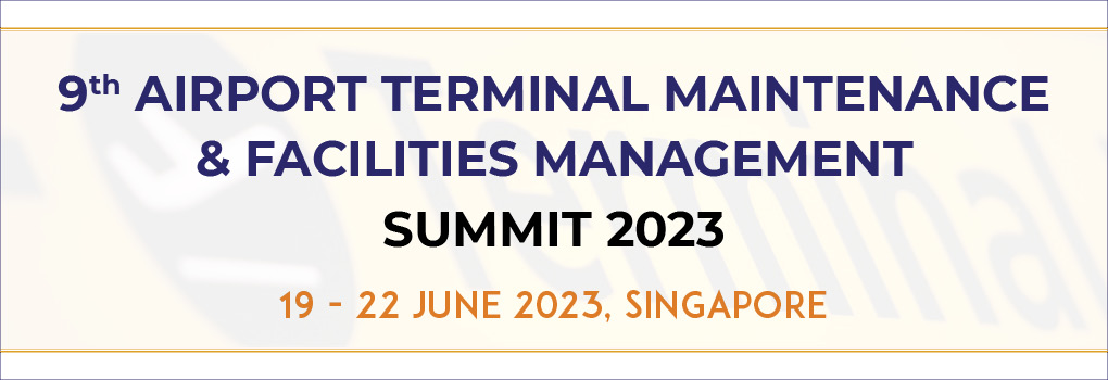 9th Airport Terminal Maintenance and Facilities Management Summit 2023